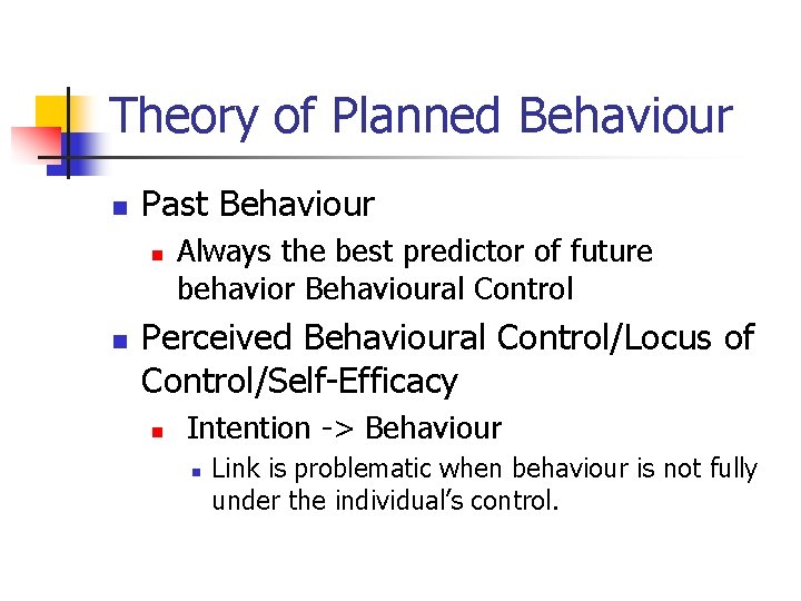 Theory of Planned Behaviour n Past Behaviour n n Always the best predictor of