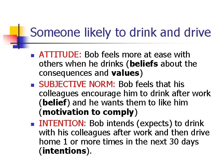 Someone likely to drink and drive n n n ATTITUDE: Bob feels more at