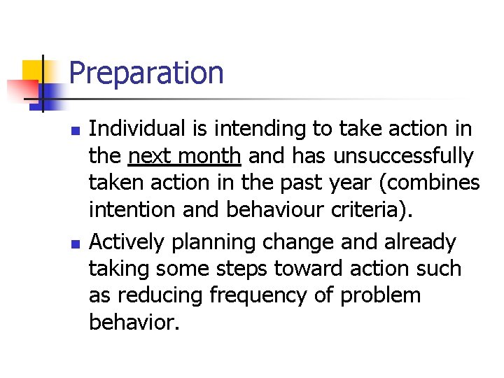 Preparation n n Individual is intending to take action in the next month and