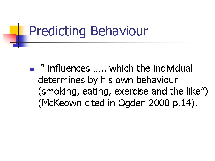 Predicting Behaviour n “ influences …. . which the individual determines by his own