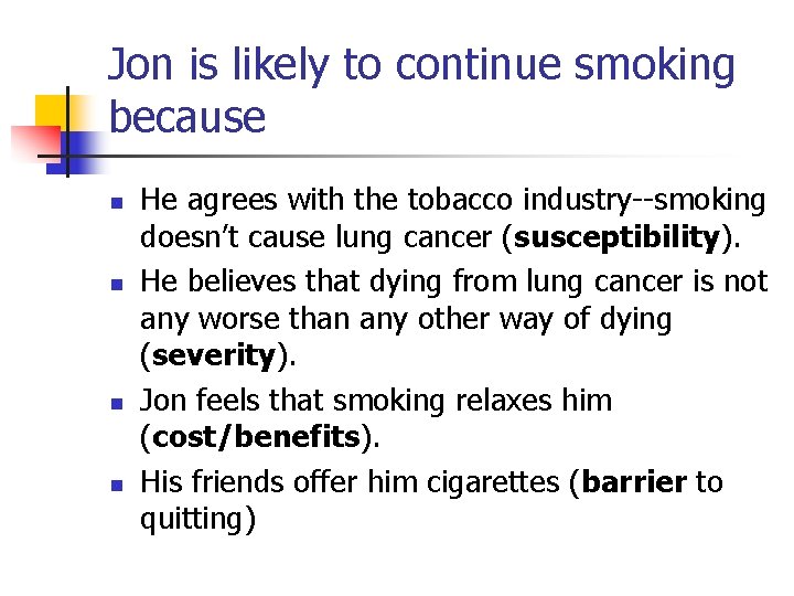 Jon is likely to continue smoking because n n He agrees with the tobacco