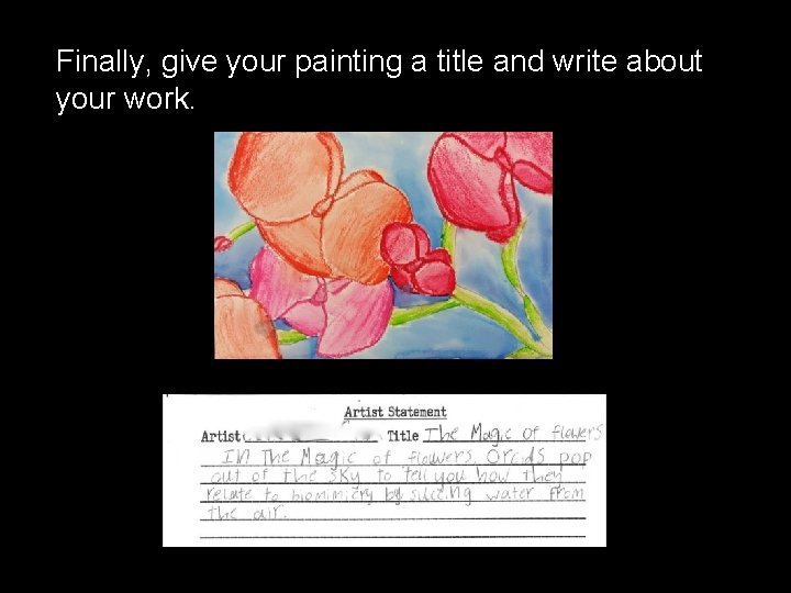 Finally, give your painting a title and write about your work. 