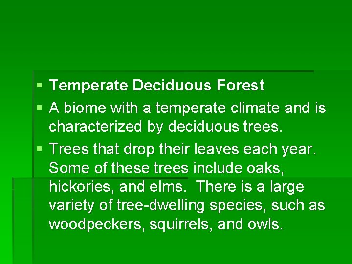 § Temperate Deciduous Forest § A biome with a temperate climate and is characterized