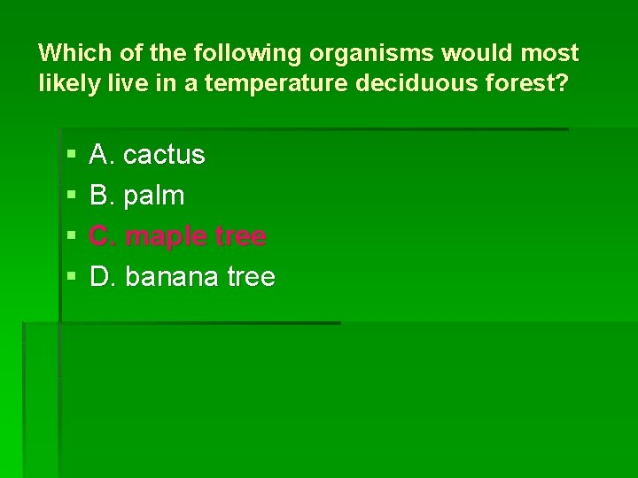 Which of the following organisms would most likely live in a temperature deciduous forest?