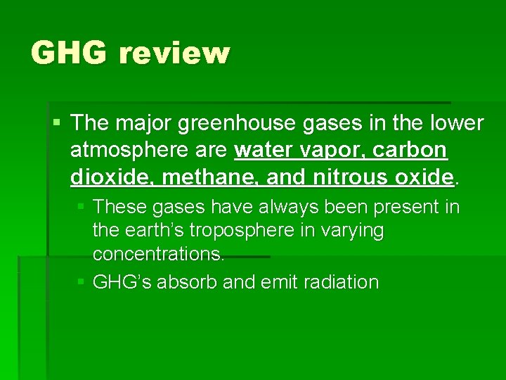 GHG review § The major greenhouse gases in the lower atmosphere are water vapor,
