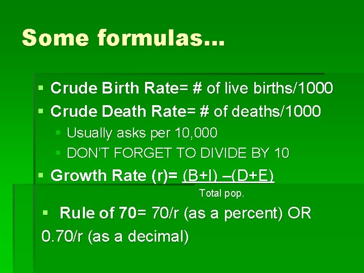 Some formulas… § Crude Birth Rate= # of live births/1000 § Crude Death Rate=