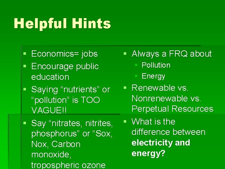 Helpful Hints § Economics= jobs § Encourage public education § Saying “nutrients” or “pollution”
