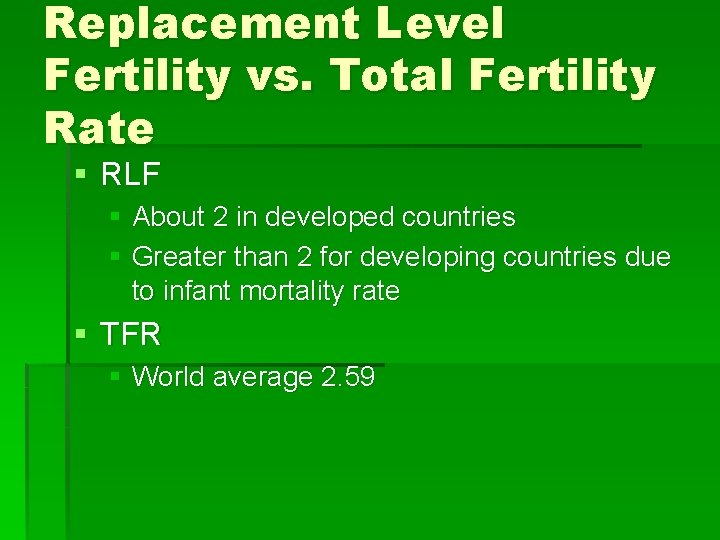 Replacement Level Fertility vs. Total Fertility Rate § RLF § About 2 in developed