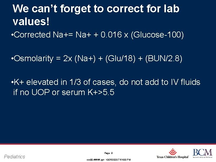 We can’t forget to correct for lab values! • Corrected Na+= Na+ + 0.