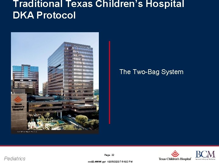 Traditional Texas Children’s Hospital DKA Protocol The Two-Bag System Pediatrics Page 22 xxx 00.