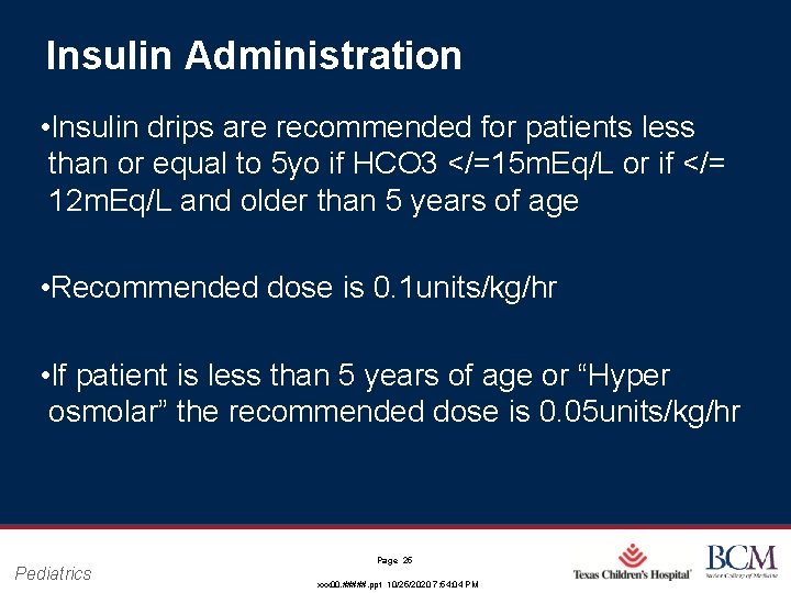 Insulin Administration • Insulin drips are recommended for patients less than or equal to