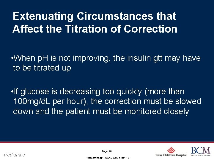 Extenuating Circumstances that Affect the Titration of Correction • When p. H is not