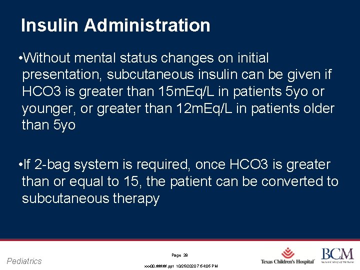 Insulin Administration • Without mental status changes on initial presentation, subcutaneous insulin can be