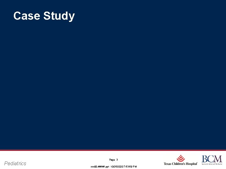 Case Study Pediatrics Page 3 xxx 00. #####. ppt 10/25/2020 7: 53: 59 PM