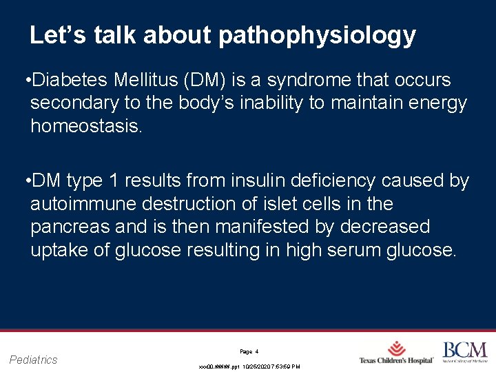 Let’s talk about pathophysiology • Diabetes Mellitus (DM) is a syndrome that occurs secondary