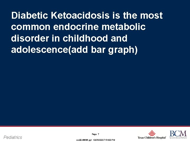 Diabetic Ketoacidosis is the most common endocrine metabolic disorder in childhood and adolescence(add bar