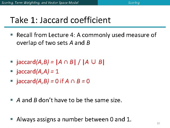 Scoring, Term Weighting, and Vector Space Model Scoring Take 1: Jaccard coefficient § Recall