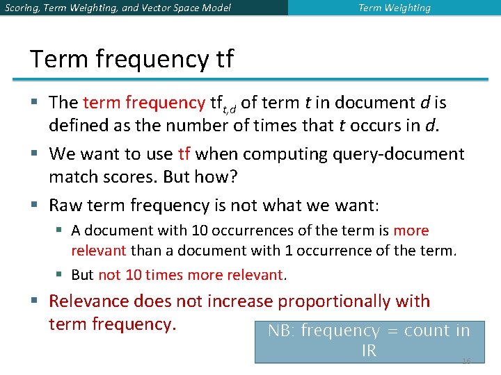 Scoring, Term Weighting, and Vector Space Model Term Weighting Term frequency tf § The