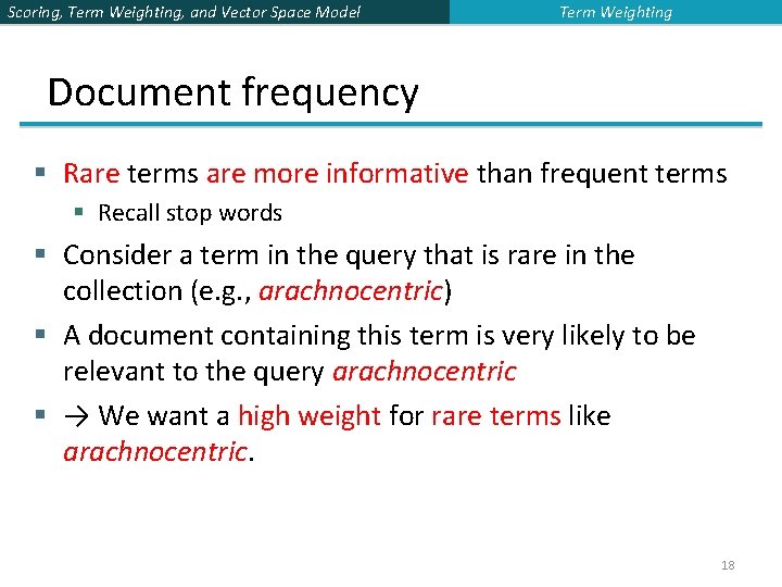 Scoring, Term Weighting, and Vector Space Model Term Weighting Document frequency § Rare terms