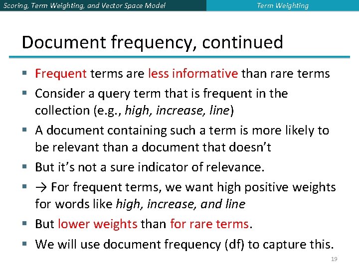 Scoring, Term Weighting, and Vector Space Model Term Weighting Document frequency, continued § Frequent