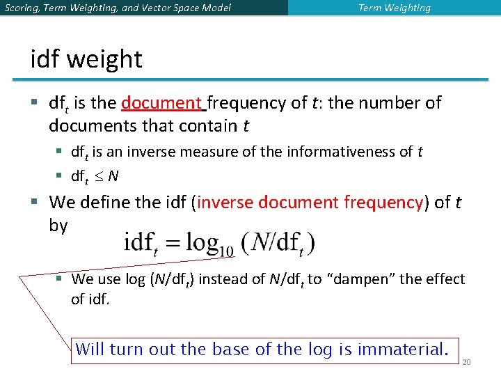 Scoring, Term Weighting, and Vector Space Model Term Weighting idf weight § dft is