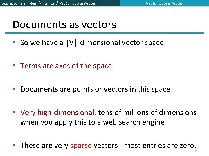 Scoring, Term Weighting, and Vector Space Model Documents as vectors § So we have