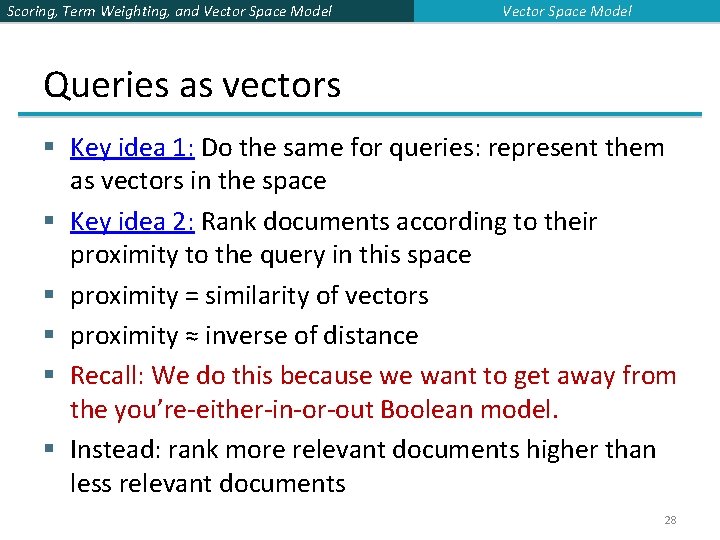 Scoring, Term Weighting, and Vector Space Model Queries as vectors § Key idea 1: