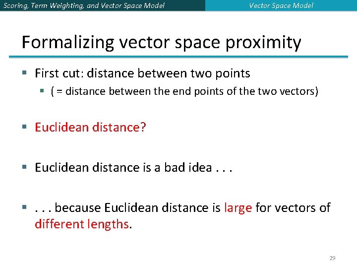 Scoring, Term Weighting, and Vector Space Model Formalizing vector space proximity § First cut: