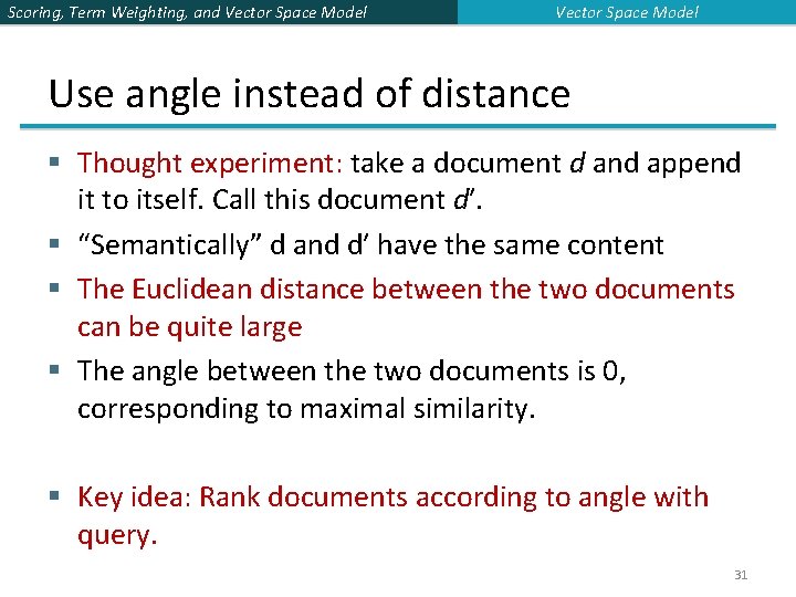 Scoring, Term Weighting, and Vector Space Model Use angle instead of distance § Thought