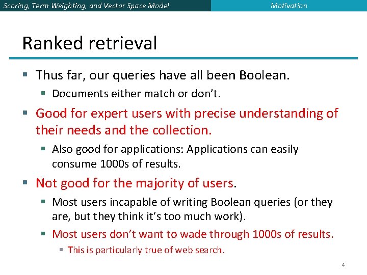 Scoring, Term Weighting, and Vector Space Model Motivation Ranked retrieval § Thus far, our