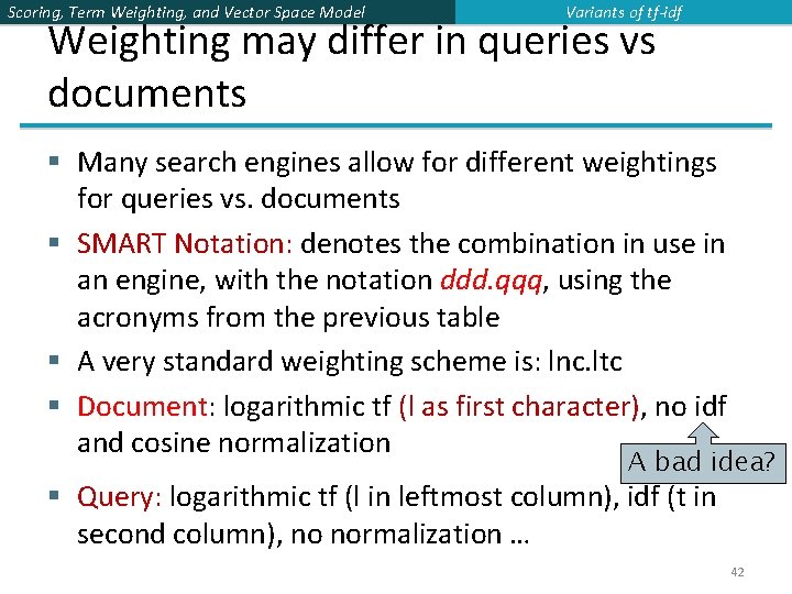 Scoring, Term Weighting, and Vector Space Model Variants of tf-idf Weighting may differ in