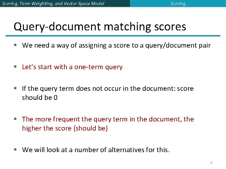 Scoring, Term Weighting, and Vector Space Model Scoring Query-document matching scores § We need