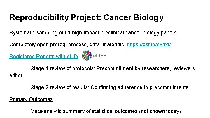Reproducibility Project: Cancer Biology Systematic sampling of 51 high-impact preclinical cancer biology papers Completely
