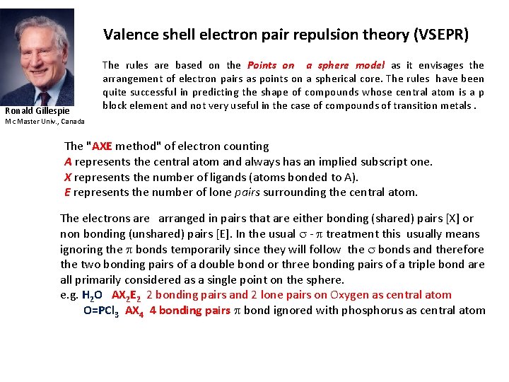 Valence shell electron pair repulsion theory (VSEPR) Ronald Gillespie The rules are based on