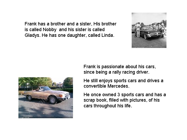 Frank has a brother and a sister, His brother is called Nobby and his
