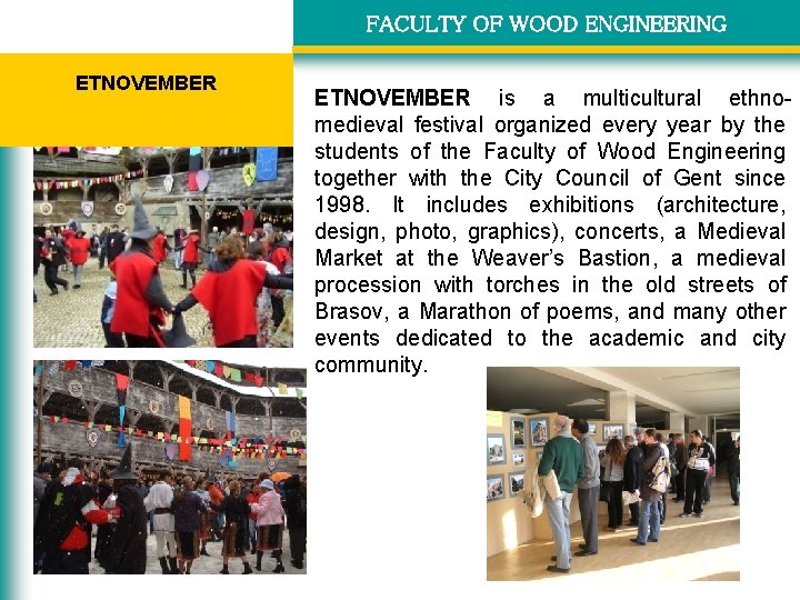 FACULTY OF WOOD ENGINEERING ETNOVEMBER is a multicultural ethnomedieval festival organized every year by