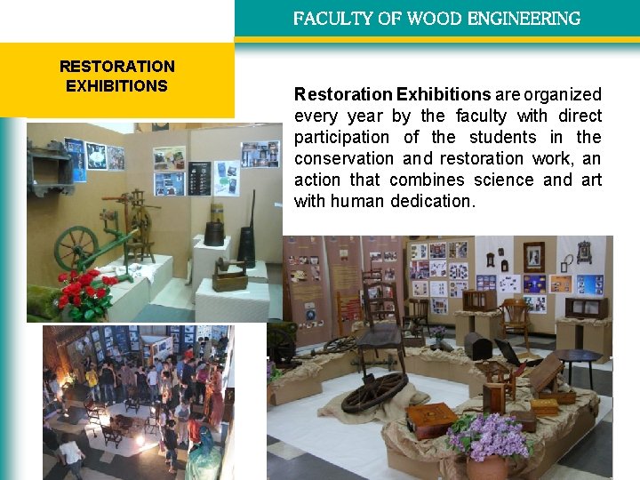 FACULTY OF WOOD ENGINEERING RESTORATION EXHIBITIONS Restoration Exhibitions are organized every year by the