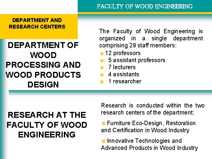 FACULTY OF WOOD ENGINEERING DEPARTMENT AND RESEARCH CENTERS DEPARTMENT OF WOOD PROCESSING AND WOOD