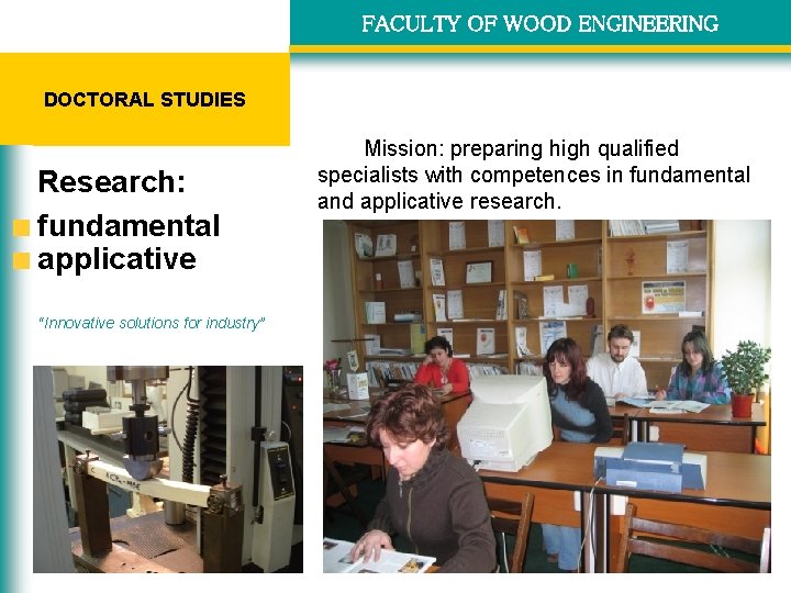 FACULTY OF WOOD ENGINEERING STUDII DE DOCTORAL STUDIES DOCTORAT STUDII DE DOCTORAT licenta 4