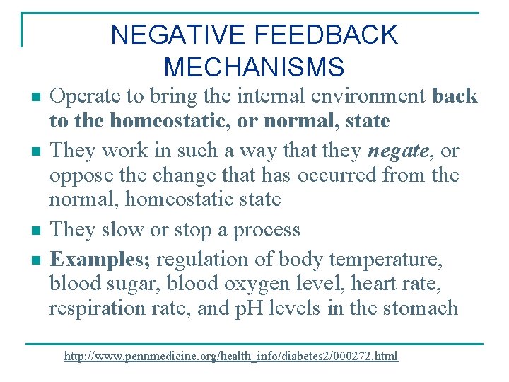 NEGATIVE FEEDBACK MECHANISMS n n Operate to bring the internal environment back to the