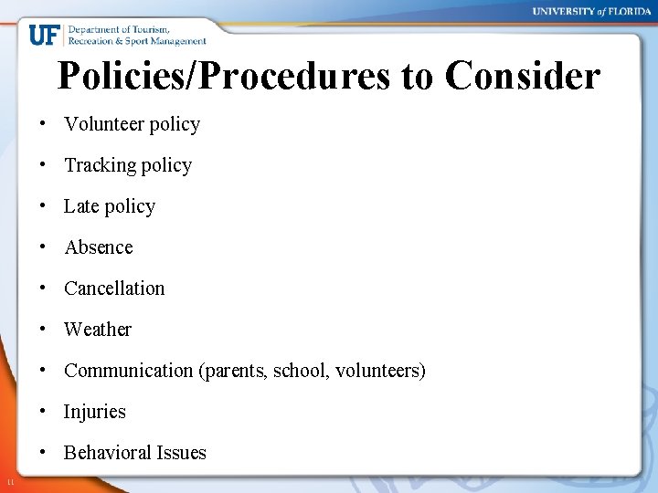 Policies/Procedures to Consider • Volunteer policy • Tracking policy • Late policy • Absence