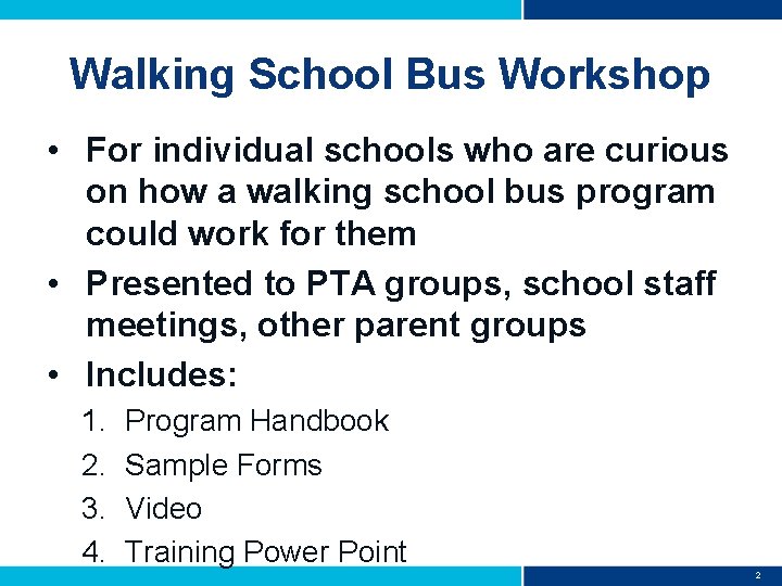 Walking School Bus Workshop • For individual schools who are curious on how a