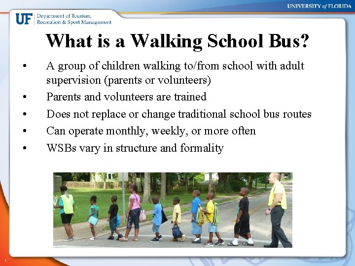 What is a Walking School Bus? • • • 4 A group of children