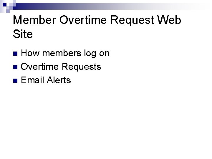 Member Overtime Request Web Site How members log on n Overtime Requests n Email Member Overtime Request Web Site How members log on n Overtime Requests n Email
