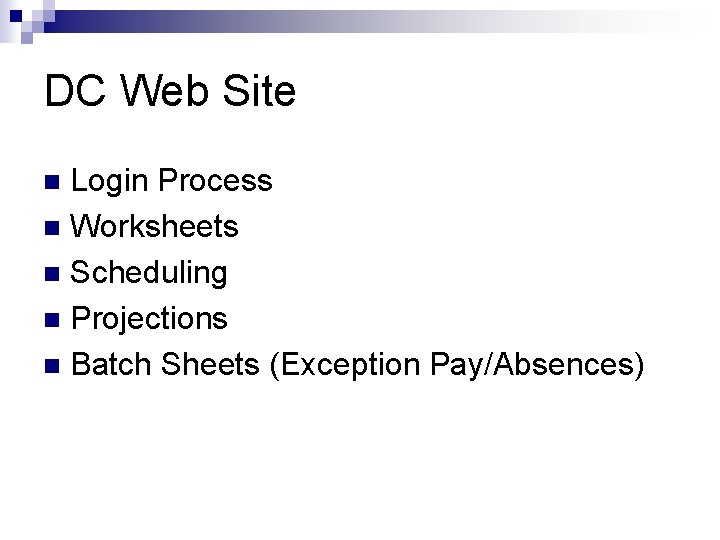 DC Web Site Login Process n Worksheets n Scheduling n Projections n Batch Sheets DC Web Site Login Process n Worksheets n Scheduling n Projections n Batch Sheets