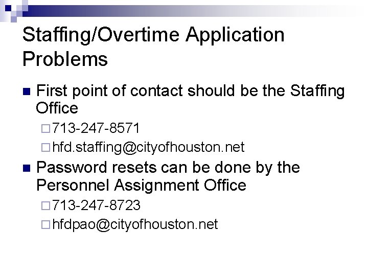 Staffing/Overtime Application Problems n First point of contact should be the Staffing Office ¨ Staffing/Overtime Application Problems n First point of contact should be the Staffing Office ¨