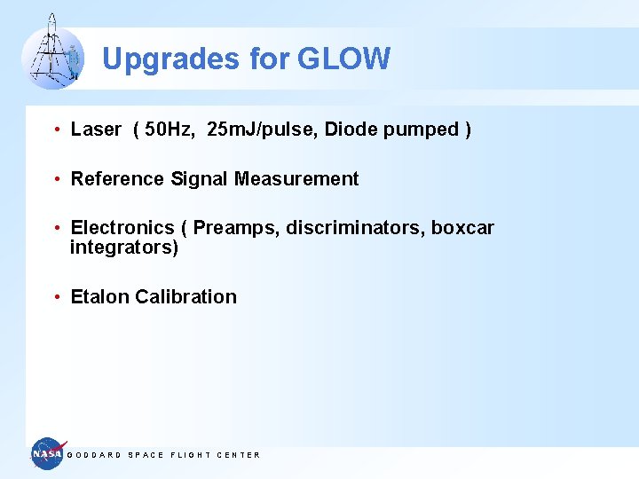 Upgrades for GLOW • Laser ( 50 Hz, 25 m. J/pulse, Diode pumped )