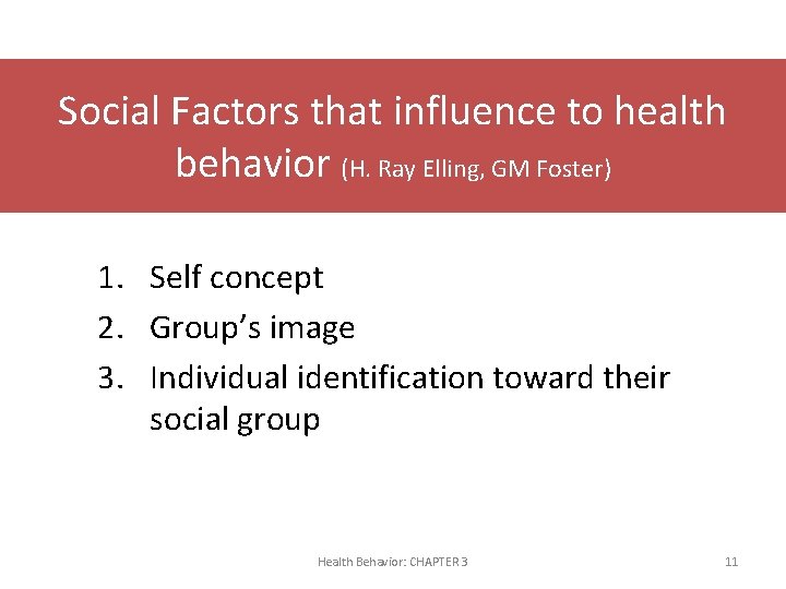 Social Factors that influence to health behavior (H. Ray Elling, GM Foster) 1. Self