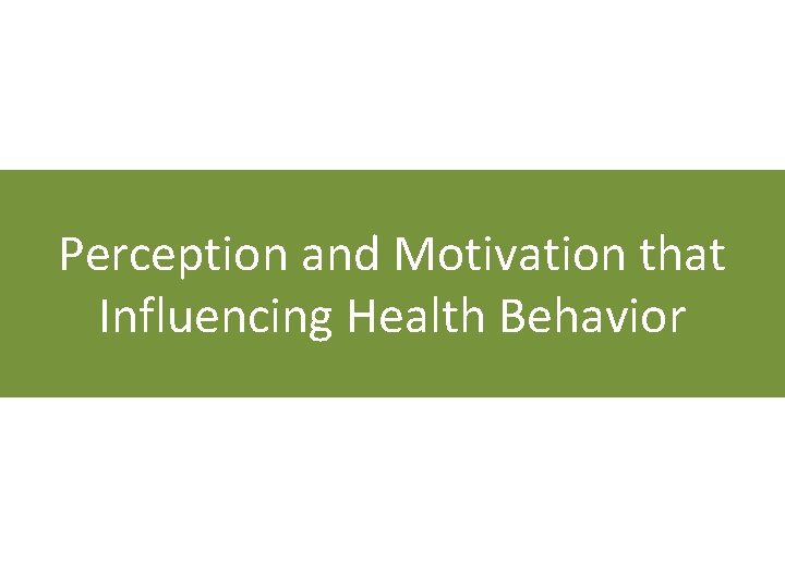 Perception and Motivation that Influencing Health Behavior 