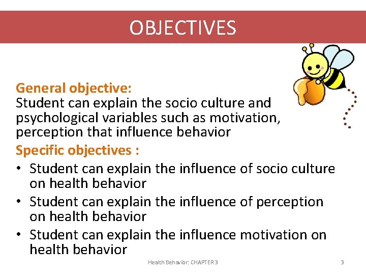 OBJECTIVES General objective: Student can explain the socio culture and psychological variables such as